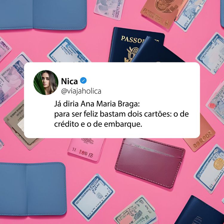 dica-da-nica-2jpg imagem do twitter com um fundo rosa com carteiras e documentos escrito: já dizia Ana Maria Braga para ser feliz só precisa de dois cartões: o de crédito e o de embarque